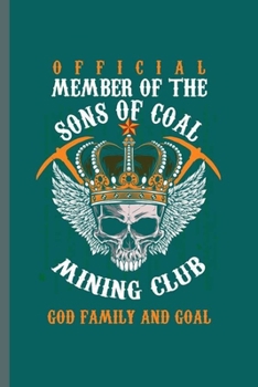 Official Member of the Sons of Coal: Cool Son of Coal Design Funny Sayings Gift (6"x9") Lined Notebook to write in