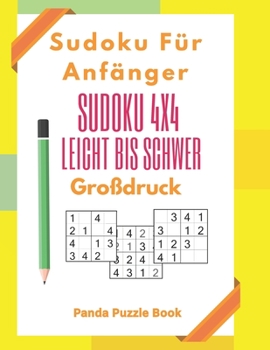 Paperback Sudoku Für Anfänger - Sudoku 4x4 Leicht Bis Schwer Großdruck: Rätselbuch Großdruck - Logikrätsel Für Erwachsene [German] Book