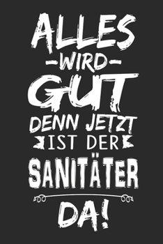 Paperback Alles wird gut denn jetzt ist der Sanit?ter da: Notizbuch mit 110 Seiten [German] Book