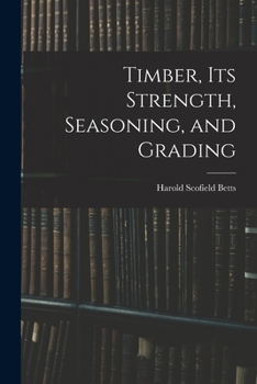 Paperback Timber, Its Strength, Seasoning, and Grading Book