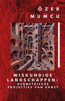 Wiskundige Landschappen: Geometrische Projecties Van Kunst