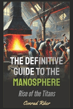 Paperback The Definitive Guide to the Manosphere: Rise of the Titans Book