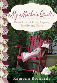 Hardcover My Mother's Quilts: Devotions of Love, Legacy, Family and Faith Book