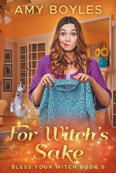 For Witch's Sake - Book #5 of the Bless Your Witch