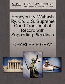Paperback Honeycutt V. Wabash Ry. Co. U.S. Supreme Court Transcript of Record with Supporting Pleadings Book