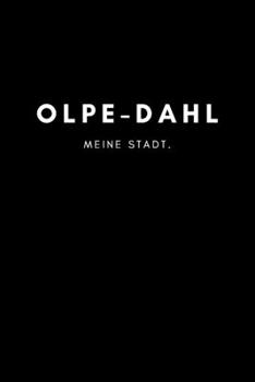 Olpe-Dahl: Notizbuch, Notizblock, Notebook | Punktraster, Punktiert, Dotted | DIN A5 (6x9 Zoll), 120 freie Seiten | Notizen, Termine, Ideen, Skizzen, ... Region, Liebe und Heimat (German Edition)