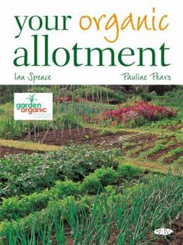 Paperback Your Organic Allotment. Ian Spence, Pauline Pears Book