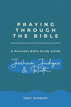 Paperback Praying Through Joshua Judges Ruth Book