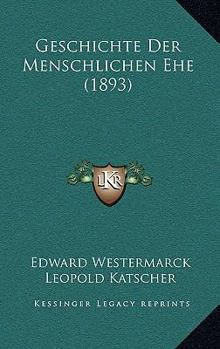 Paperback Geschichte Der Menschlichen Ehe (1893) [German] Book