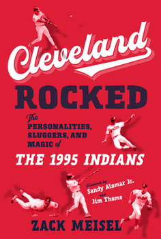 Paperback Cleveland Rocked: The Personalities, Sluggers, and Magic of the 1995 Indians Book