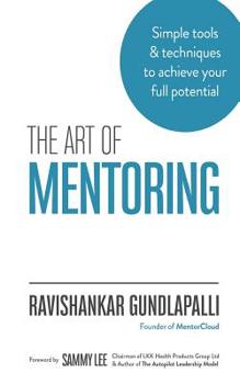 Paperback The Art of Mentoring: Simple tools & techniques to achieve your full potential Book