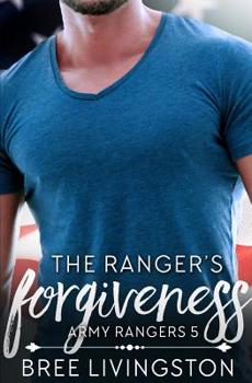 Paperback The Ranger's Forgiveness: A Clean Army Ranger Romance Book Five Book