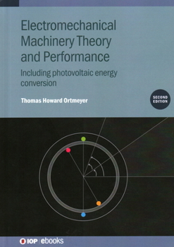 Hardcover Electromechanical Machinery Theory and Performance (Second Edition): Including photovoltaic energy conversion Book