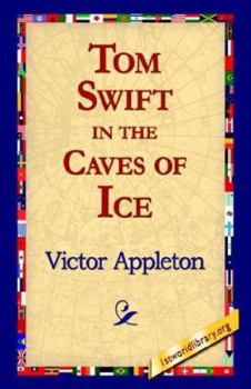 Tom Swift in the Caves of Ice, or, the Wreck of the Airship