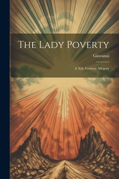 Paperback The Lady Poverty: A Xiii. Century Allegory Book