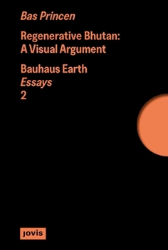 Paperback Regenerative Bhutan: A Visual Argument (Bauhaus Earth Essays) Book