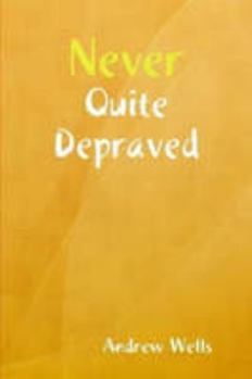 Paperback Never Quite Depraved Book