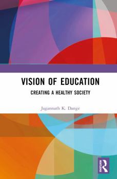 Hardcover Vision of Education: Creating a Healthy Society Book