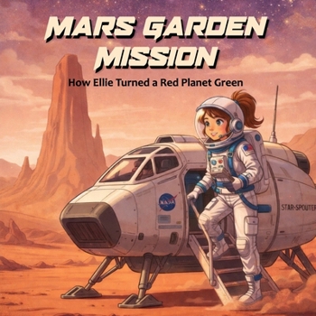 Mars Garden Mission: How Ellie Turned a Red Planet Green | A Heartwarming STEM Story for Young Explorers