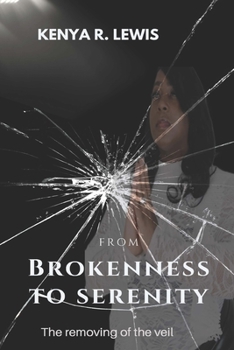 Paperback From Brokenness to Serenity: The Removing of the Veil Book