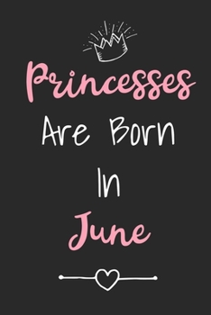 Paperback Princesses Are Born In June: Cute Lined Birthday Journal For Girls Born In The Month Of June Book