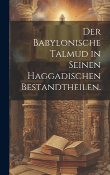 Hardcover Der Babylonische Talmud in seinen haggadischen Bestandtheilen. [German] Book