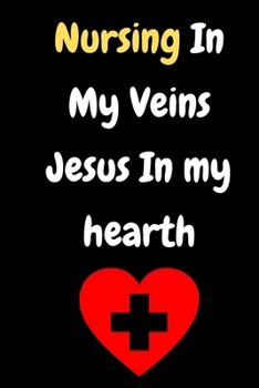 Nursing In My Veins Jesus In my hearth: Personalized Nurse Practitioner Preceptor journal, Memories, and Stories of your Patients, Graduation Gift for ... Preceptor, Appreciation Gift For Men & Women