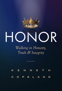 Paperback Honor: Revised and Expanded: Walking in Honesty, Truth and Integrity Book