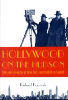 Hardcover Hollywood on the Hudson: Film and Television in New York from Griffith to Sarnoff Book