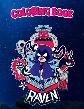 Coloring Book: n Titans Go! Raven, Children Coloring Book, 100 Pages to Color