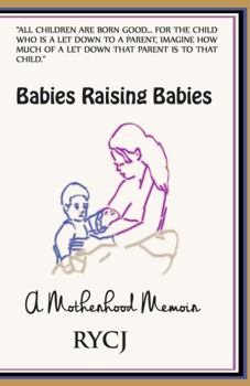 Hardcover Babies Raising Babies : A Motherhood Memoir Book