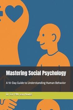 Mastering Social Psychology: A 10-Day Guide to Understanding Human Behavior (Mastering Psychology)