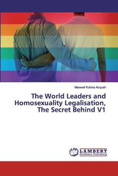 Paperback The World Leaders and Homosexuality Legalisation, The Secret Behind V1 Book