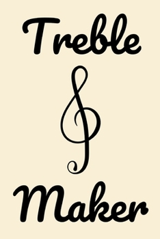 Treble maker: novelty notebook for musicians 6x9