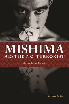 Paperback Mishima, Aesthetic Terrorist: An Intellectual Portrait Book