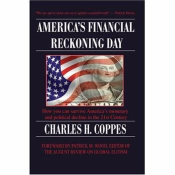 America's Financial Reckoning Day: How you can survive Americas monetary& political decline in the 21st Century