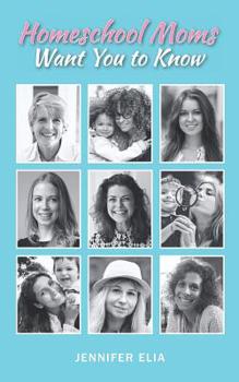 Paperback Homeschool Moms Want You to Know Book