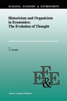 Historicism and Organicism in Economics: The Evolution of Thought (Ecology, Economy & Environment)