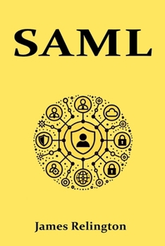 Paperback Saml: All you need to know about SAML in identity management Book
