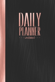 Daily Planner undated: Simple 5 Minute Organizer I Elegant Black & Rose Gold Binding I Get Things Done I Hourly Schedule, ToDo's,  Appointments I Thought of the Day I Top 3 Goals