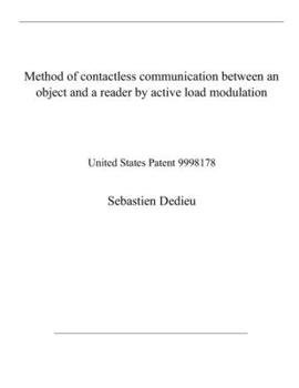 Paperback Method of contactless communication between an object and a reader by active load modulation: United States Patent 9998178 Book