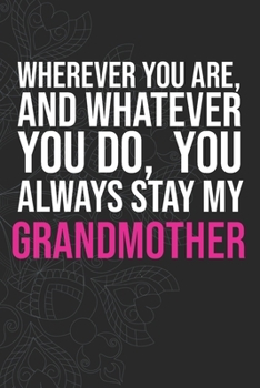 Paperback Wherever you are, And whatever you do, You always Stay My Grandmother Book
