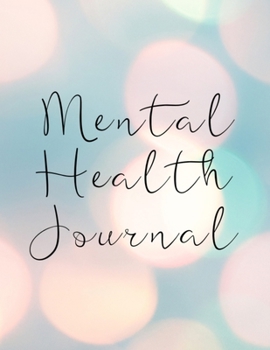Paperback Mental Health Journal: Anxiety Management and Therapy Notebook with Gratitude Pages For Women Men Teens Book