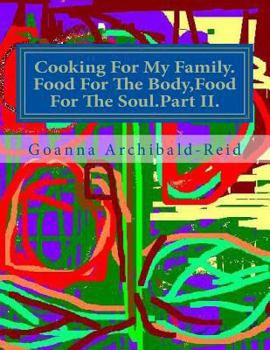 Paperback Cooking For My Family.Food For The Body, Food For The Soul.Part II.: The second part of a series on My Family Crafts And Hobbies Book