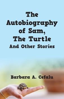 Paperback The Autobiography of Sam, The Turtle And Other Stories Book