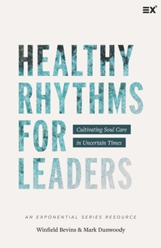 Paperback Healthy Rhythms for Leaders: Cultivating Soul Care in Uncertain Times Book
