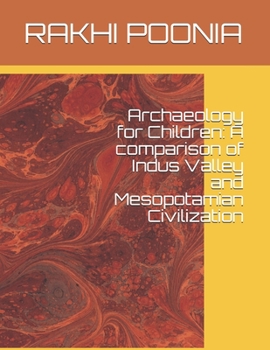 Paperback Archaeology for Children: A comparison of Indus Valley and Mesopotamian Civilization Book