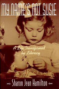 Hardcover MY NAME'S NOT SUSIE: A LIFE TRANSFORMED BY LITERACY Book