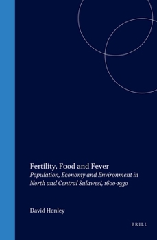 Hardcover Fertility, Food and Fever: Population, Economy and Environment in North and Central Sulawesi, 1600-1930 Book