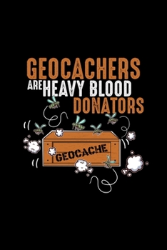 Paperback Geocachers are heavy blood donators geocache: 6x9 Geocaching - grid - squared paper - notebook - notes Book